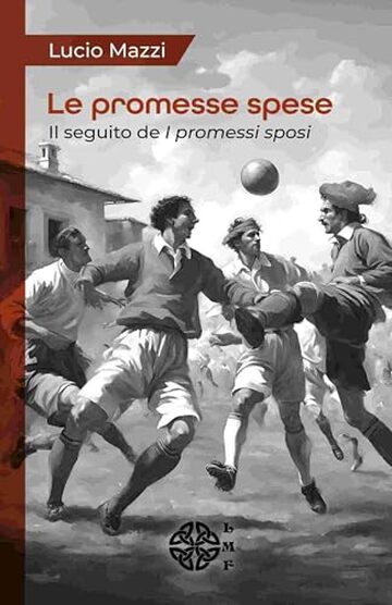 Le promesse spese: Il seguito de I promessi sposi