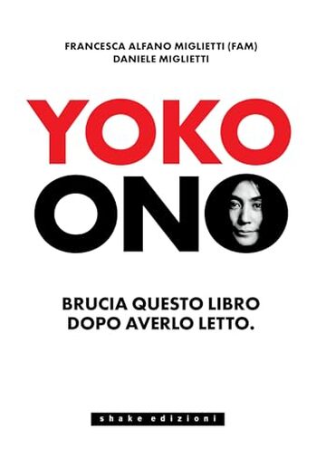 Yoko Ono. Bruciate questo libro dopo averlo letto
