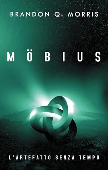 M&ouml;bius &ndash; L&rsquo;artefatto senza tempo: Fantascienza hard (L'artefatto misterioso Vol. 1)