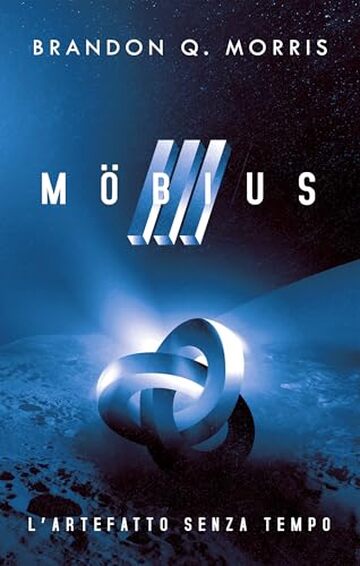 M&ouml;bius 3 &ndash; L&rsquo;artefatto senza tempo: Fantascienza hard (L'artefatto misterioso)