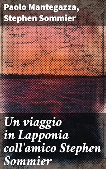 Un viaggio in Lapponia coll'amico Stephen Sommier
