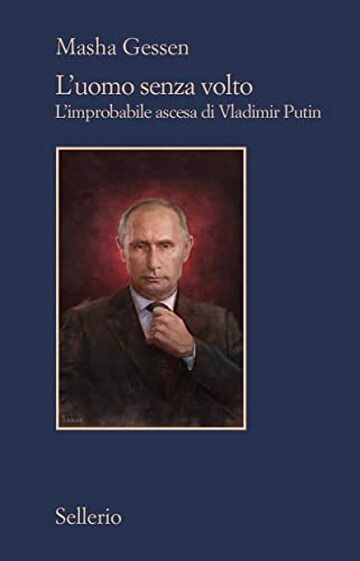 L'uomo senza volto: L'improbabile ascesa di Vladimir Putin