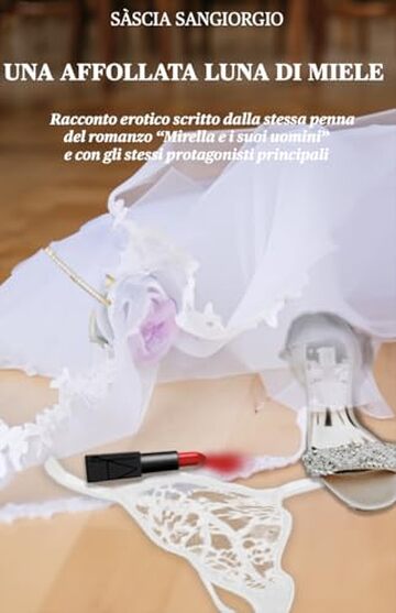 Un'affollata luna di miele: Novella di tradimenti, passione e trasgressione