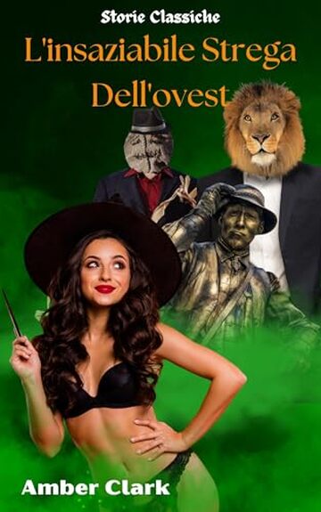 L'insaziabile Strega Dell'ovest: Un menage a trois breve ed esplicit (Storie Classiche Vol. 1)