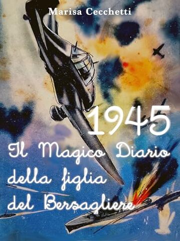 1945 - Il Magico Diario della figlia del Bersagliere