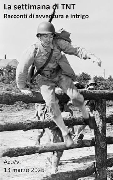 La settimana di TNT (centosettesimo numero): racconti di intrigo e avventure