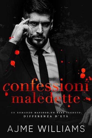 Confessioni Maledette: Un Romanzo Mafioso, Un Beb&egrave; Segreto, Differenza d'Et&agrave; (Italian Edition: Mafia Lords of Sin)