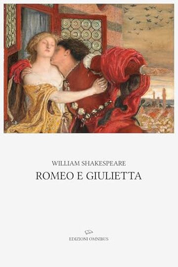 Romeo e Giulietta: Traduzione e note di Diego Angeli