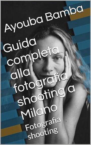 Guida completa alla fotografia shooting a Milano : Fotografia shooting