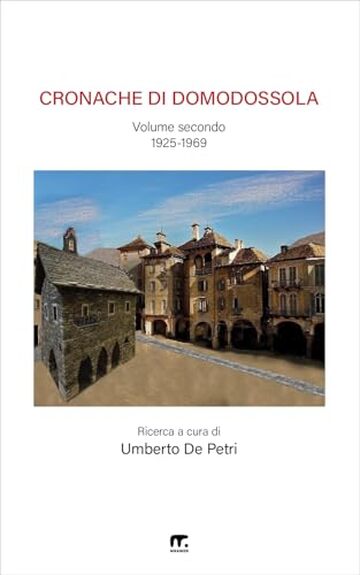 Cronache di Domodossola - Volume II (1925 - 1969) (Cronache dei Comuni Ossolani)