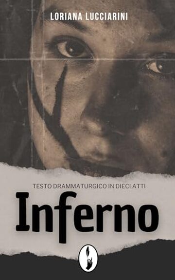 Inferno: Testo drammaturgico in Dieci Atti (In Scena!)