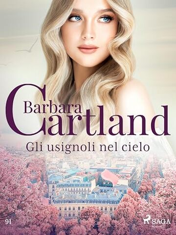 Gli usignoli nel cielo (La collezione eterna di Barbara Cartland Vol. 91)