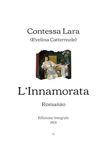 L&rsquo;Innamorata: Romanzo | Edizione integrale (1901)