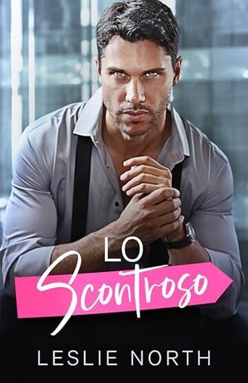 Lo Scontroso: Una storia nemici-amanti a tema grumpy-sunshine (I miliardari prepotenti di Glenhaven Vol. 2)