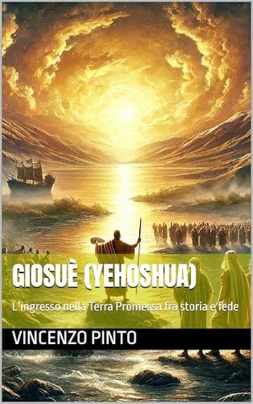 Giosu&egrave; (Yehoshua): L&rsquo;ingresso nella Terra Promessa fra storia e fede (Tanakhica Vol. 6)