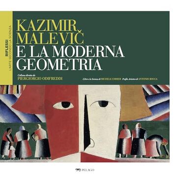 Kazimir Malevič e la moderna geometria (Riflessi &ndash; L'arte secondo la scienza)