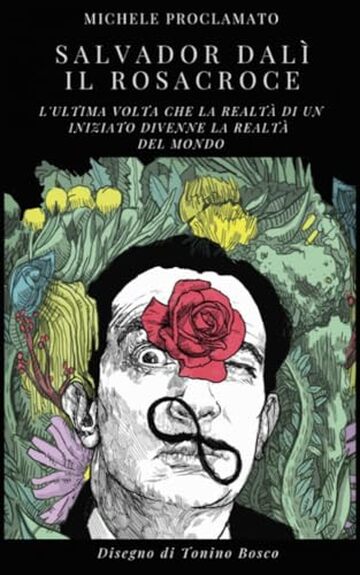 SALVADOR DALI' - IL ROSACROCE: L'ultima volta che la realt&agrave; di un Iniziato divenne la realt&agrave; del mondo