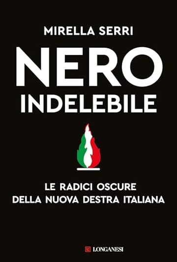 Nero indelebile: Le radici oscure della nuova destra italiana