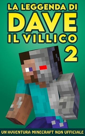 La Leggenda Di Dave Il Villico 2: Un'avventura Minecraft non ufficiale
