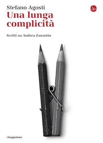 Una lunga complicit&agrave;. Scritti su Andrea Zanzotto (La cultura)