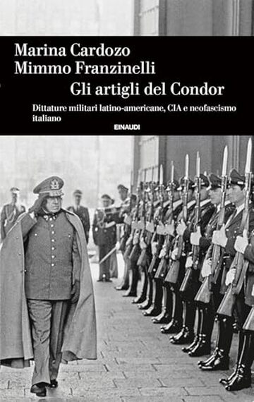 Gli artigli del Condor: Dittature militari latino-americane, CIA e neofascismo italiano