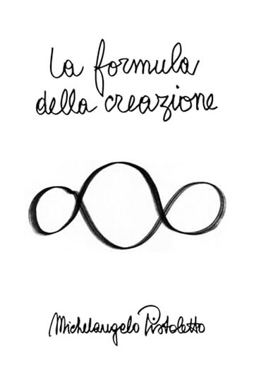 La formula della creazione: Dalla genesi del mio lavoro questo libro porta, attraverso 31 passi, alla genesi dell'Universo. E, nel contempo, alla genesi di una nuova societ&agrave;.