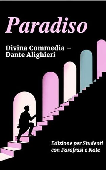 PARADISO - Divina Commedia: Testo Integrale Con Parafrasi di Tutte le Terzine, Note Esplicative e Riassunti di Fine Canto Ideale per Studenti