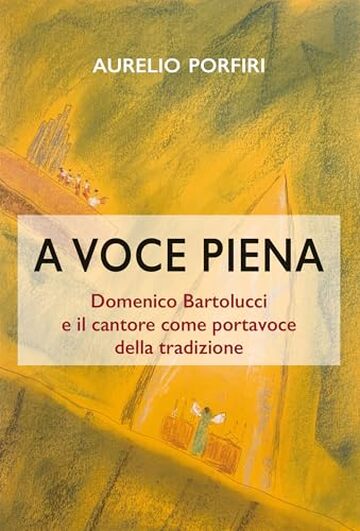 A voce piena: Domenico Bartolucci e il cantore come portavoce della tradizione (Liturgia e musica sacra Vol. 19)