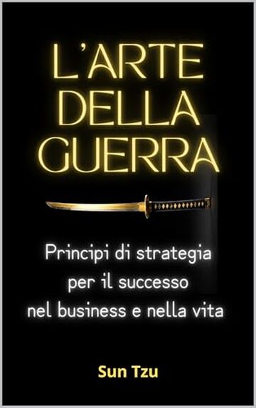 L'ARTE DELLA GUERRA: Principi di strategia per il successo nel business e nella vita (Zen Libri Vol. 14)