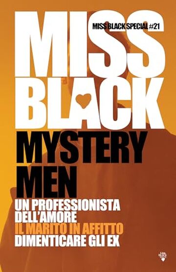Mystery Men: Un professionista dell'amore, Il marito in affitto, Dimenticare gli ex (Miss Black Special Vol. 21)