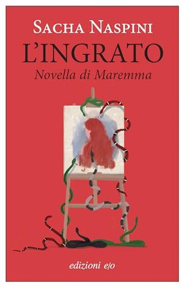 L'ingrato. Novella di Maremma