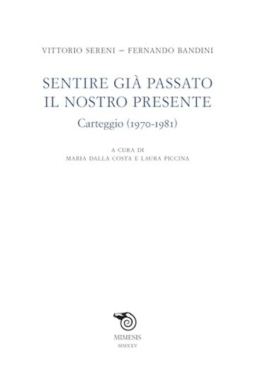 Sentire gi&agrave; passato il nostro presente: Carteggio (1970-1981)