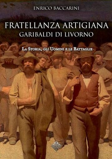La fratellanza artigiana "G. Garibaldi" di Livorno: e la sua storia documentale