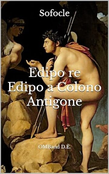 Edipo re - Edipo a Colono - Antigone: (Edizione integrale)
