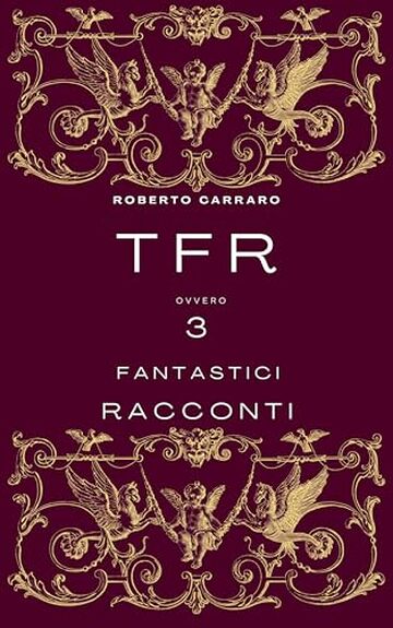 TFR: ovvero Tre Fantastici Racconti