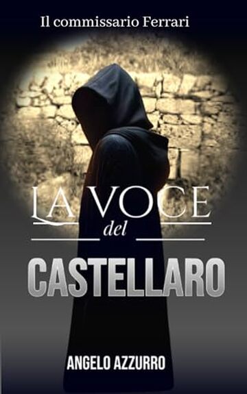 La voce del Castellaro: Il commissario Ferrari (Le indagini del commissario Alex Ferrari Vol. 10)