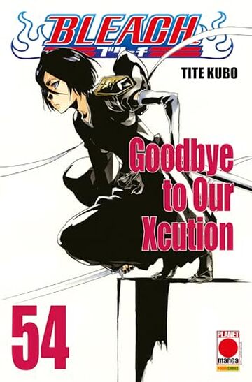 Bleach 54: Goodbye to Our Xcution