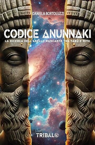 CODICE ANUNNAKI: La ricerca dell&rsquo;anello mancante tra tab&ugrave; e mito (Il sentiero della Nuova Storia)