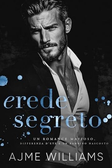 Erede Segreto: Un romance mafioso, differenza d&rsquo;et&agrave; e un bambino nascosto (Italian Edition: Mafia Lords of Sin)