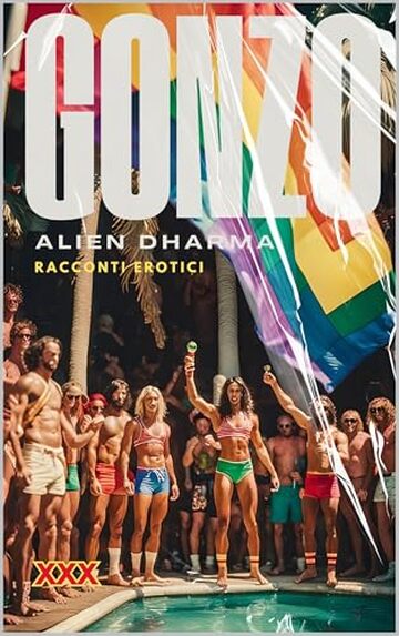 GONZO: Raccolta di racconti erotici per adulteri (Racconti erotici XXX Vol. 1)