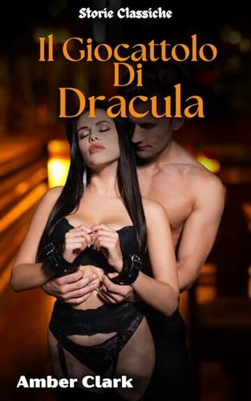 Il Giocattolo Di Dracula: Una breve storia classica, con sculacciate e legature (Storie Classiche Vol. 5)