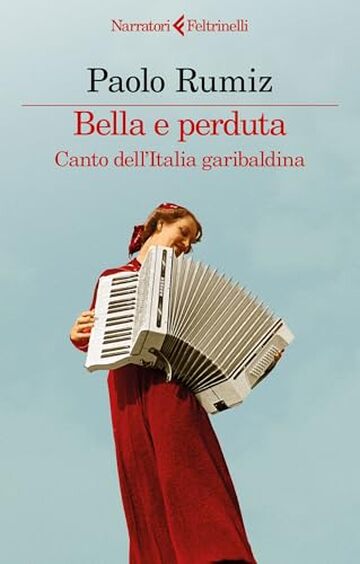 Bella e perduta: Canto dell'Italia garibaldina