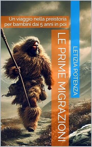 LE PRIME MIGRAZIONI: Un viaggio nella preistoria per bambini dai 5 anni in poi