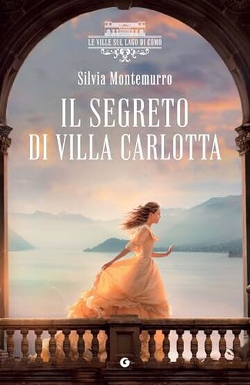 Il segreto di villa Carlotta (Le Ville sul Lago di Como Vol. 1)
