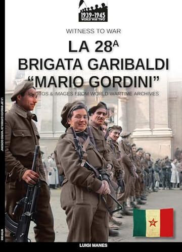 La 28a Brigata Garibaldi &ldquo;Mario Gordini&rdquo;