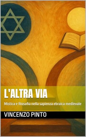 L'altra via: Mistica e filosofia nella sapienza ebraica medievale (Chokhmatica Vol. 3)