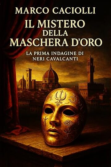 Il mistero della maschera d'oro: La prima indagine di Neri Cavalcanti - (piccoli gialli) (Le indagini di Neri Cavalcanti Vol. 1)