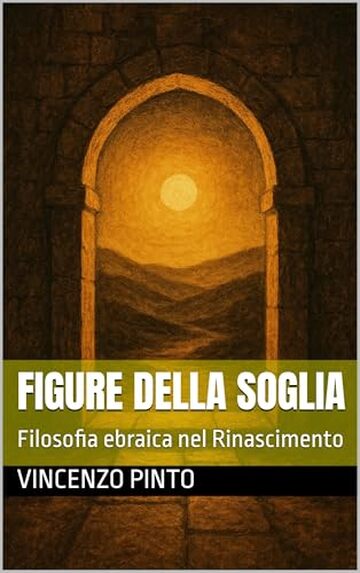 Figure della soglia: Filosofia ebraica nel Rinascimento (Chokhmatica Vol. 4)