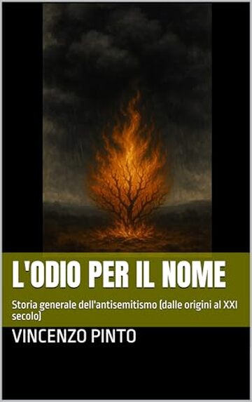 L'odio per il Nome: Storia generale dell'antisemitismo (dalle origini al XXI secolo) (Antishemitica Vol. 1)