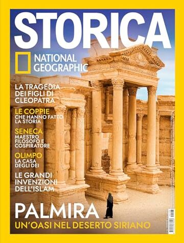 Storica National Geographic #196 | PALMIRA. UN&rsquo;OASI NEL DESERTO SIRIANO
